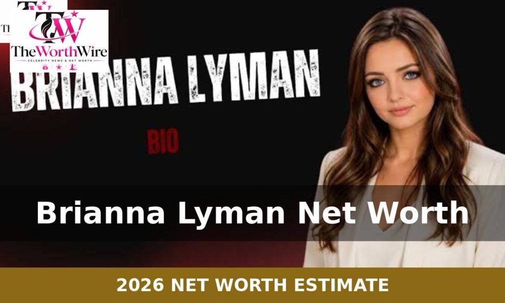 brianna lyman net worth