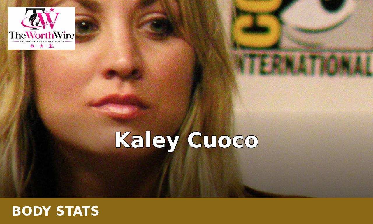 Kaley Cuoco Measurements 2026: Height, Weight & Body Stats